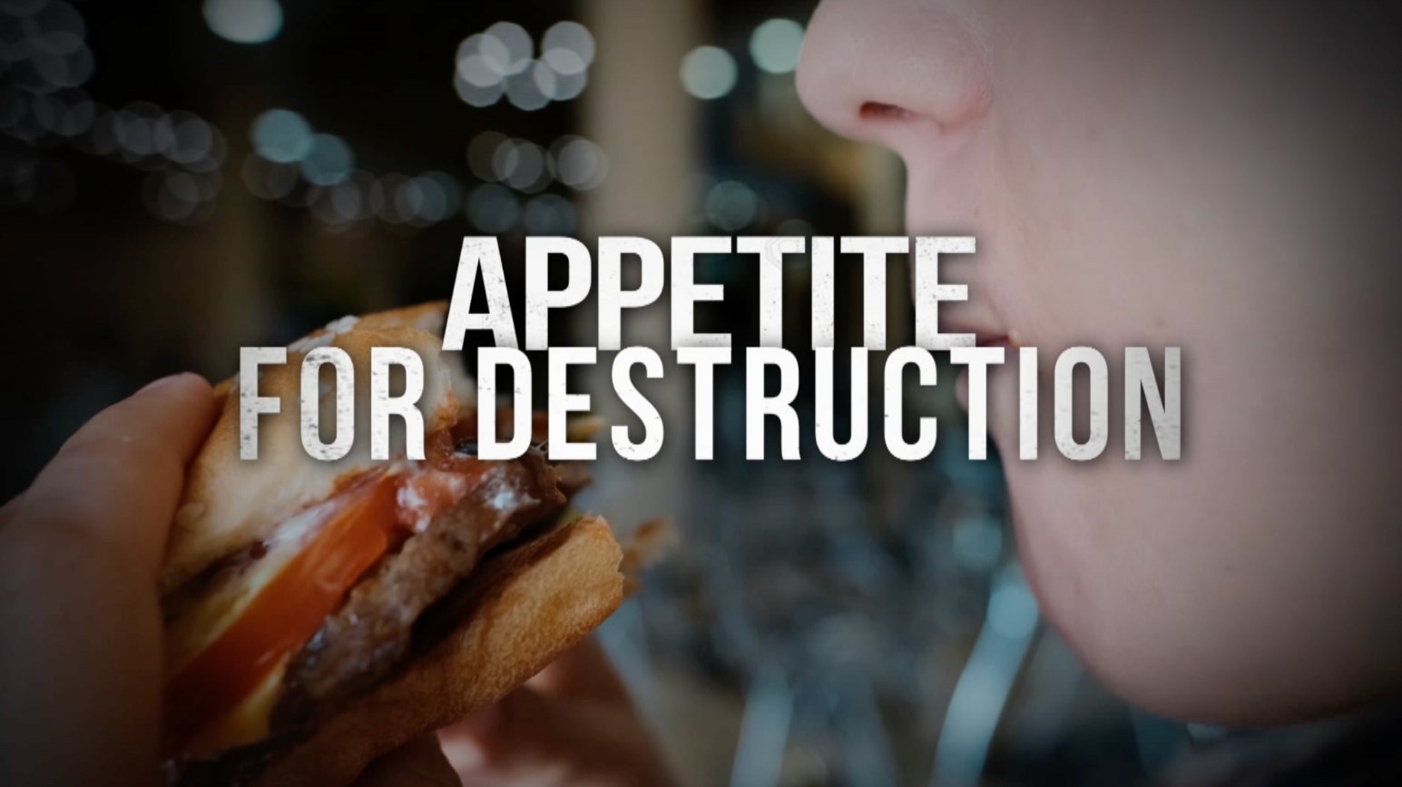 Appetite for Destruction: Is Our Food Killing Us?