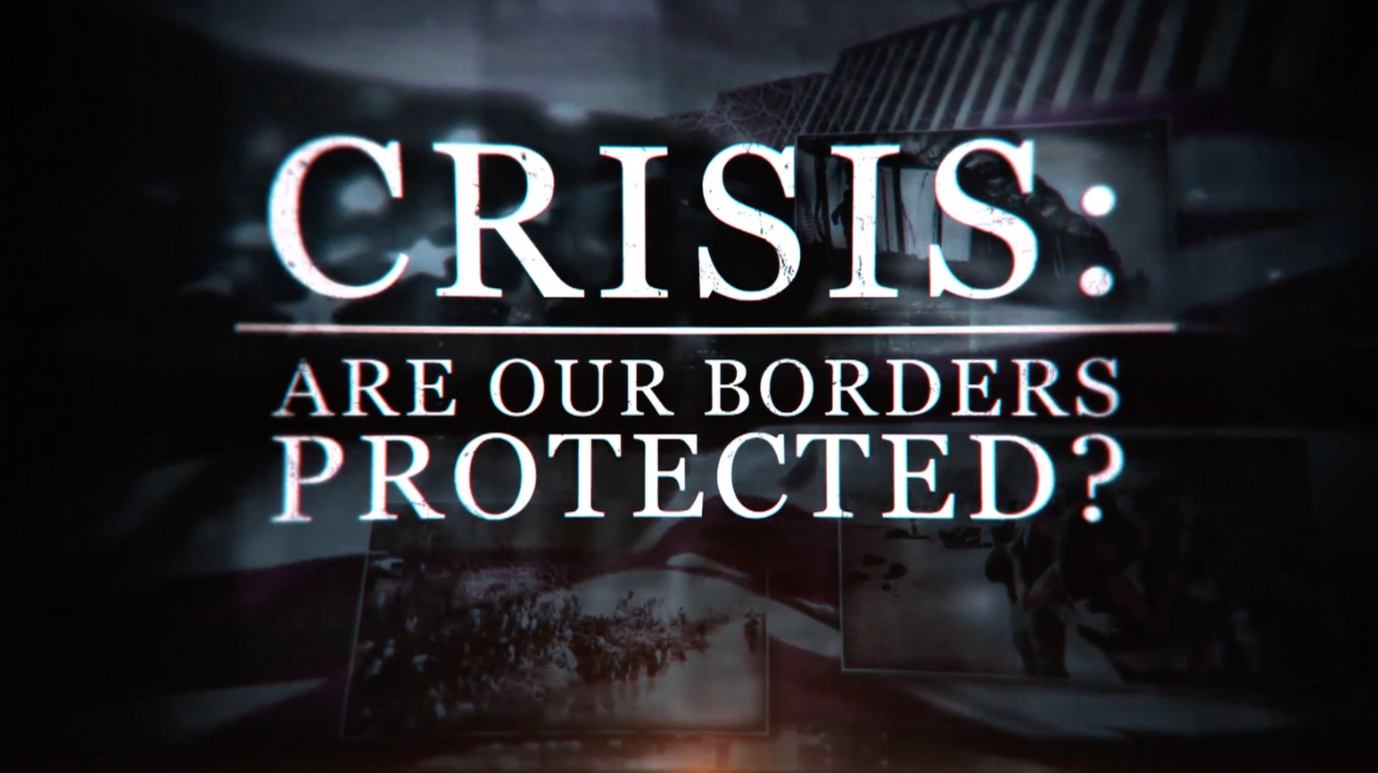 Crisis: Are Our Borders Protected?