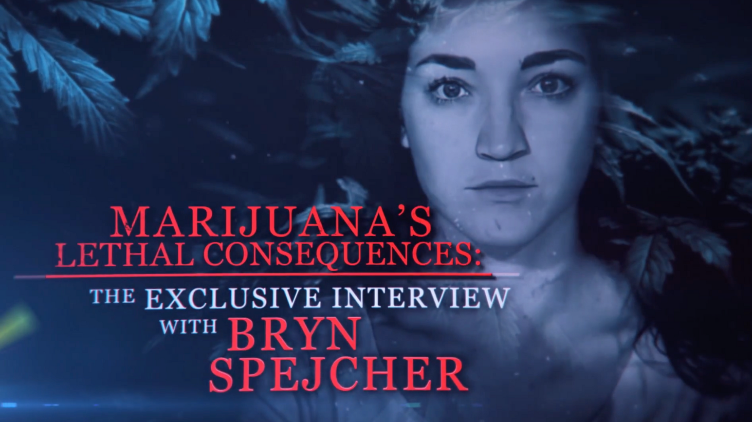 Marijuana's Lethal Consequences: The Interview with Bryn Spejcher